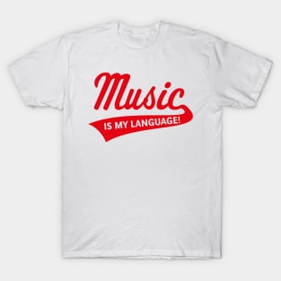 Music Is My Language! (Music / Musician / Red) T-Shirt